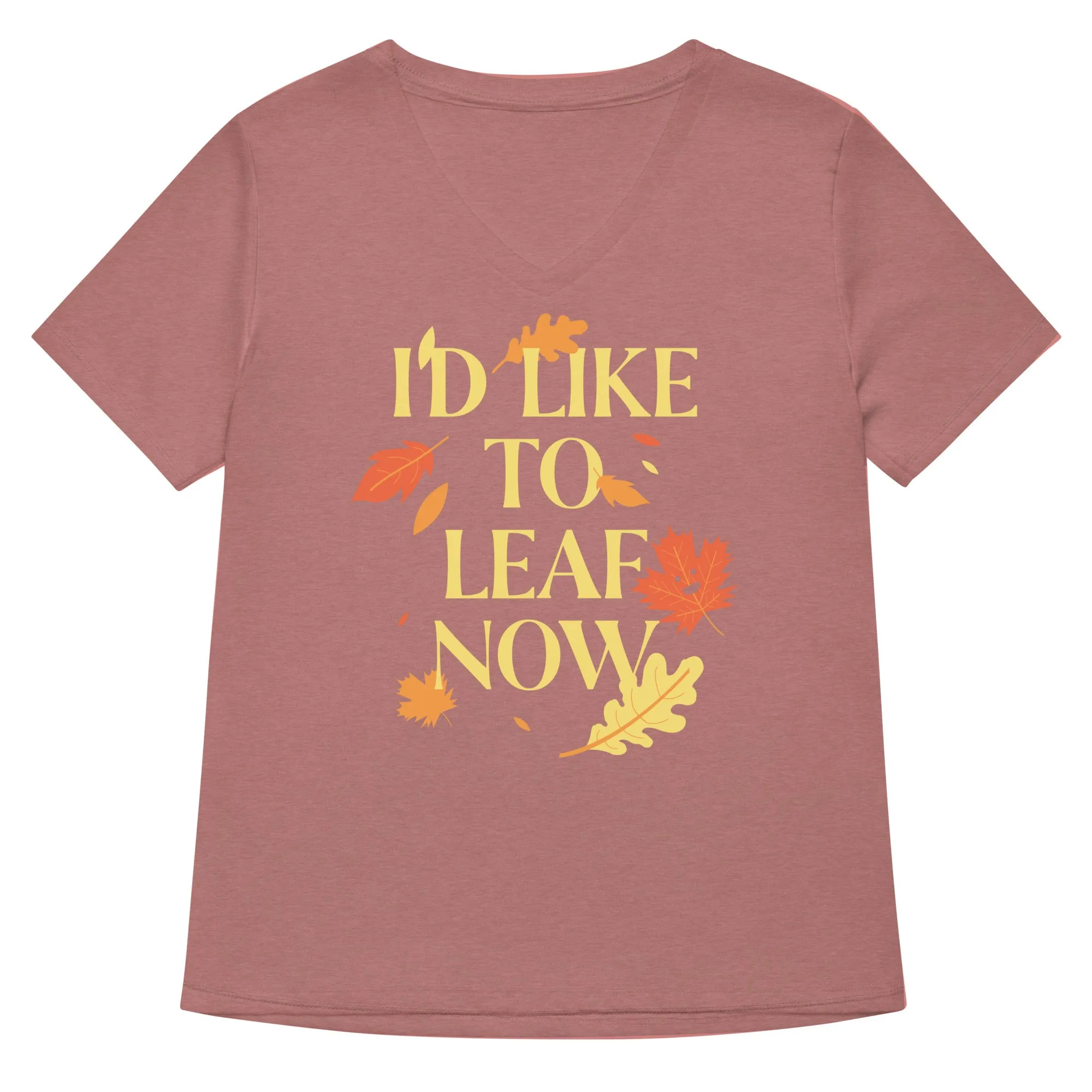 I'd Like To Leaf Now Women's V-Neck Tee