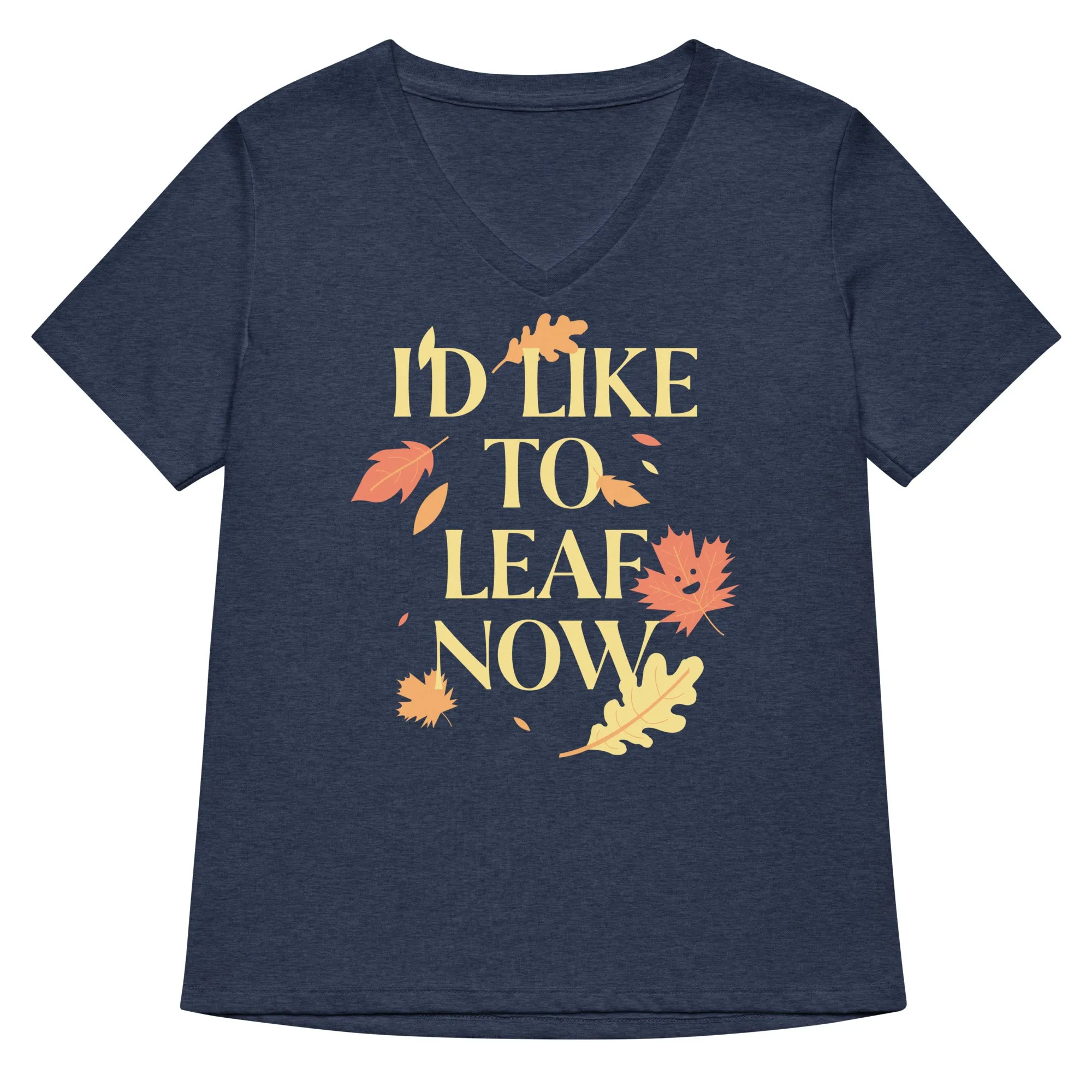 I'd Like To Leaf Now Women's V-Neck Tee