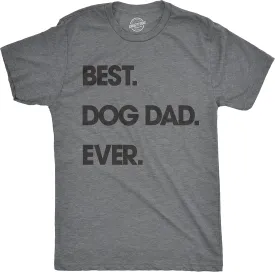 Mens Best Dog Dad Ever T Shirt Funny Fathers Day Hilarious Graphic Puppy Tee Guy